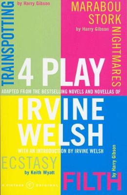 4 Play: Trainspotting, Ecstasy, Filth and Marabou Stork Nightmares - Welsh, Irvine