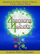 4 Seasons in 4 Weeks: Awakening the Power, Wisdom & Beauty in Every Woman's Nature