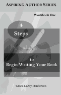 4 Steps to Begin Writing Your Book: Workbook One