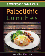 4 Weeks of Fabulous Paleolithic Lunches - Large Print