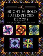 40 Bright & Bold Paper-Pieced Blocks: 12-Inch Designs
