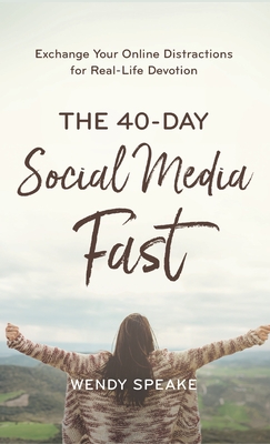 40-Day Social Media Fast - Speake, Wendy (Preface by)