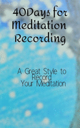 40 Days for Meditation Recording: A Great Style to Record Your Meditation