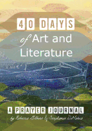 40 Days of Art and Literature: A Prayer Journal