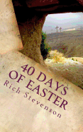 40 Days of Easter: Walking with Jesus from the Resurrection to the Ascension
