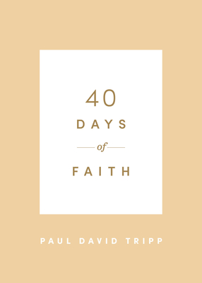 40 Days of Faith - Tripp, Paul David