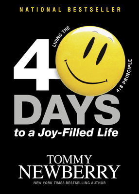 40 Days to a Joy-Filled Life: Living the 4:8 Principle - Newberry, Tommy