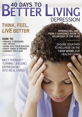 40 Days to Better Living--Depression - Morris, Scott, Dr., and Church Health Center