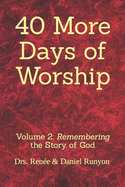 40 More Days of Worship: Remembering the Story of God