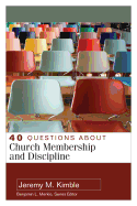 40 Questions about Church Membership and Discipline