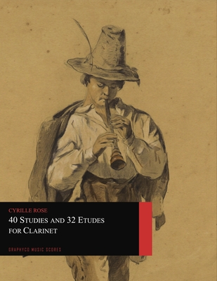 40 Studies and 32 Etudes for Clarinet (Graphyco Music Scores) - Scores, Graphyco (Editor), and Rose, Cyrille