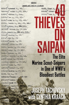 40 Thieves on Saipan: The Elite Marine Scout-Snipers in One of WWII's Bloodiest Battles - Tachovsky, Joseph, and Kraack, Cynthia