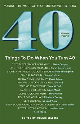 40 Things to Do When You Turn 40 - Second Edition: Making the Most of Your Milestone Birthday (Revised) - Sellers, Ronnie