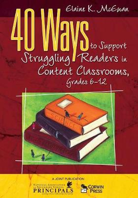 40 Ways to Support Struggling Readers in Content Classrooms, Grades 6-12 - McEwan-Adkins, Elaine K