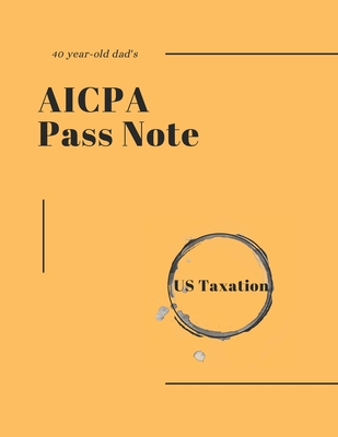 40-year-old dad's AICPA Pass note - US Taxation - Academy, Hans Professional