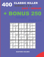 400 Classic Killer Sudoku 9 X 9 Easy - Medium + Bonus 250 Hidoku Puzzles: Sudoku with Easy, Medium Levels Puzzles and a Hidoku 9 X 9 Very Hard Levels