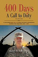 400 DAYS - A Call to Duty: A Documentary of a Citizen-Soldier's Experience During the Iraq War 2008/2009 - Volume I