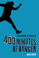 400 Minutes of Danger (Countdown to Disaster 2): Volume 2