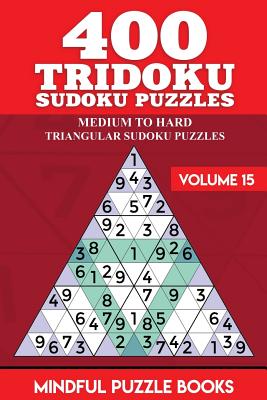 400 Tridoku Sudoku Puzzles: Medium to Hard Triangular Sudoku Puzzles - Mindful Puzzle Books