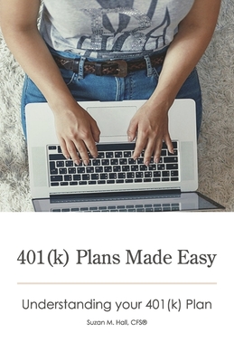 401(k) Plans Made Easy: Understanding Your 401(k) Plan - Hall, Suzan M