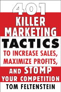 401 Killer Marketing Tactics to Maximize Profits, Increase Sales and Stomp Your Competition