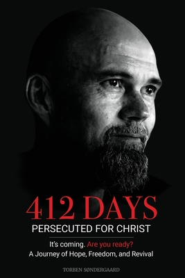 412 Days: PERSECUTED FOR CHRIST It's coming. Are you ready? - Sondergaard, Torben