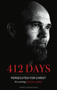 412 Days: PERSECUTED FOR CHRIST It's coming. Are you ready?