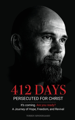 412 Days: PERSECUTED FOR CHRIST It's coming. Are you ready? - Sondergaard, Torben