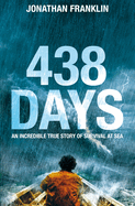 438 Days: An Extraordinary True Story of Survival at Sea