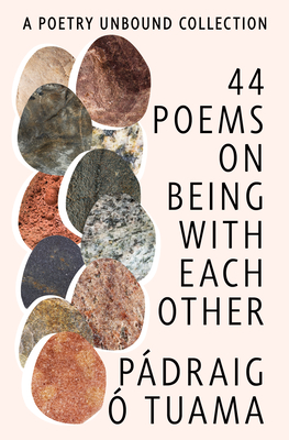 44 Poems on Being with Each Other: A Poetry Unbound Collection - Tuama, Pdraig 