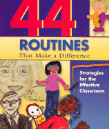44 Routines That Make a Difference: Strategies for the Effective Classroom