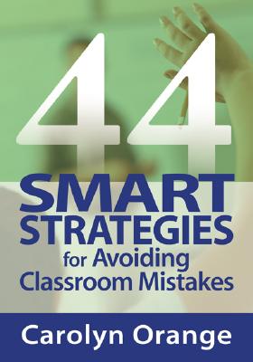 44 Smart Strategies for Avoiding Classroom Mistakes - Orange, Carolyn M