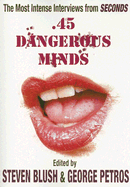 .45 Dangerous Minds: The Most Intense Interviews from Seconds Magazine