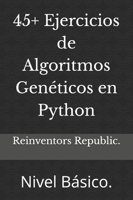 45+ Ejercicios de Algoritmos Gen?ticos en Python: Nivel Bsico. - Republic, Reinventors