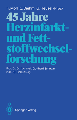 45 Jahre Herzinfarkt- Und Fettstoffwechselforschung - Mrl, Hubert (Editor), and Diehm, Curt (Editor), and Heusel, Gerhard (Editor)