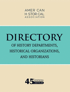 45th Directory of History Departments, Historical Organizations, and Historians: 2019-20
