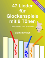 47 Lieder f?r Glockenspiele mit 8 Tnen: Leere Noten zum Ausmalen