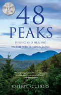 48 Peaks: Hiking and Healing in the White Mountains