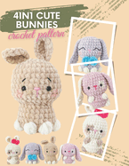 4in1 Cute Bunnies Crochet Pattern: No-Sew Mini Bunny Amigurumi Easy and Quick Crochet Projects