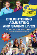 4th Edition - Enlightening, Adjusting and Saving Lives: 20 Years of Real-Life Stories from Patients Who Turned to Our Chiropractic Care for Answers
