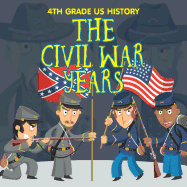 4th Grade Us History: The Civil War Years