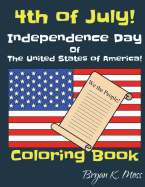 4th of July Coloring Book.: The Independence Day of the United States of America!