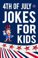 4th of July Jokes for Kids: Fourth of July Gift Book for Boys and Girls