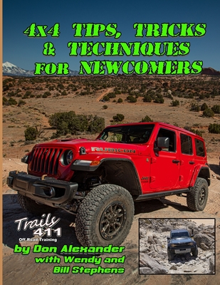 4x4 Tips, Tricks & Techniques for Newcomers - Stephens, Wendy, and Stephens, Bill, and Alexander, Don