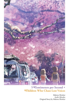 5 Centimeters per Second + Children Who Chase Lost Voices - Akisaka, Asahi, and Shinkai, Makoto, and Engel, Taylor