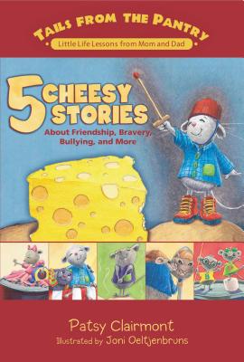 5 Cheesy Stories: About Friendship, Bravery, Bullying, and More - Clairmont, Patsy