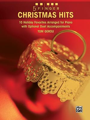 5 Finger Christmas Hits: 10 Holiday Favorites Arranged for Piano with Optional Duet Accompaniments - Gerou, Tom