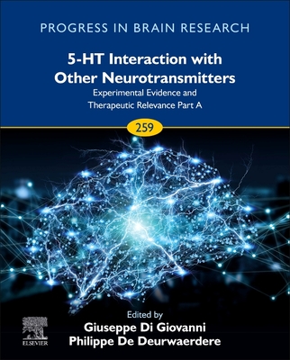 5-Ht Interaction with Other Neurotransmitters: Experimental Evidence and Therapeutic Relevance Part a: Volume 259 - Di Giovanni, Giuseppe, and de Deurwaerdere, Philippe