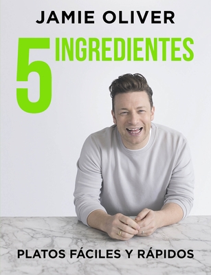 5 Ingredientes Platos Faciles y Rapidos / 5 Ingredients - Quick & Easy Food: Platos Faciles y Rapidos - Oliver, Jamie