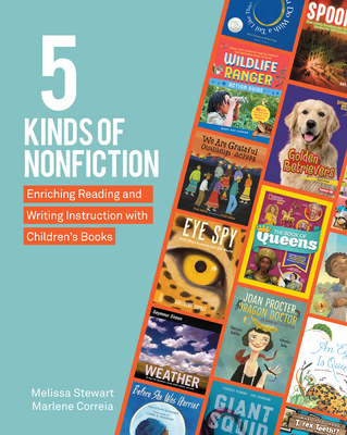 5 Kinds of Nonfiction: Enriching Reading and Writing Instruction with Children's Books - Stewart, Melissa, and Correia, Marlene